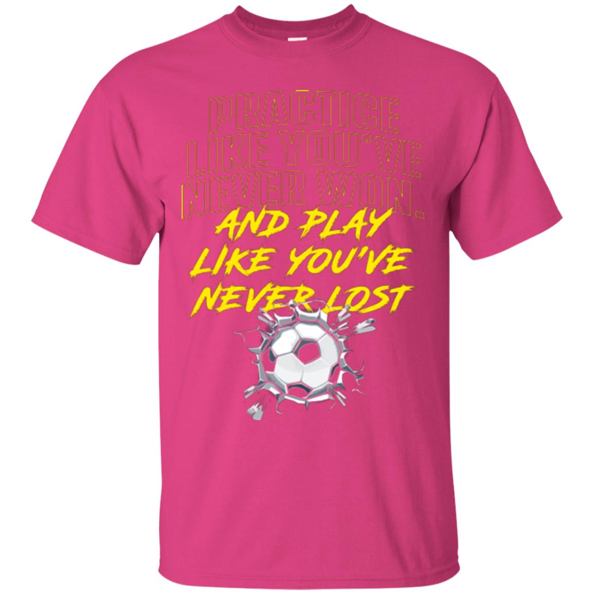 Soccer Lover T-shirt Practice Like A Champion Heliconia