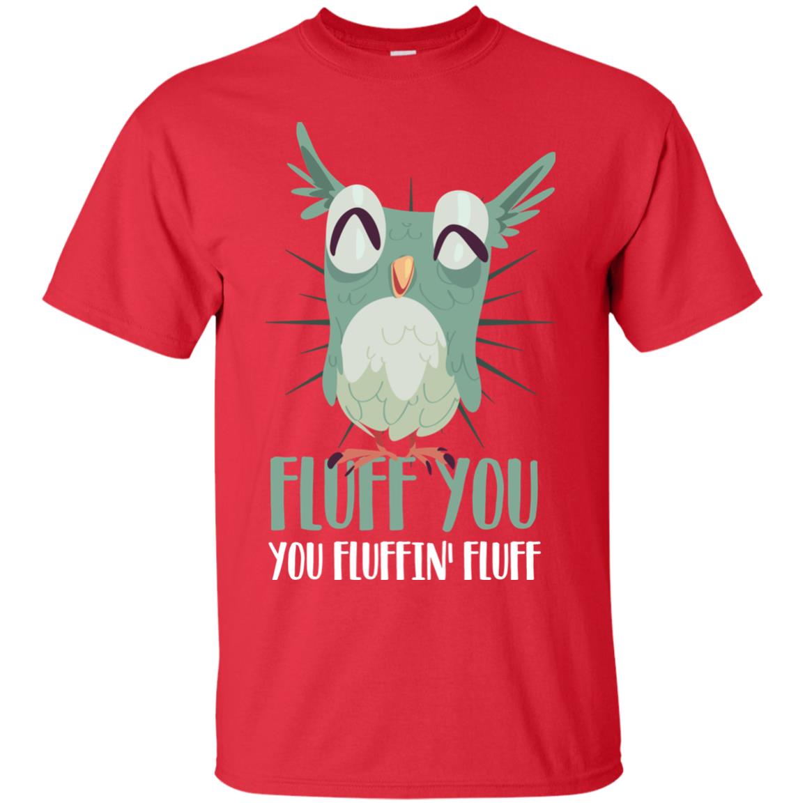 Fluff You You Fluffin_ Fluff Best Shirt For Owl Lovers Red