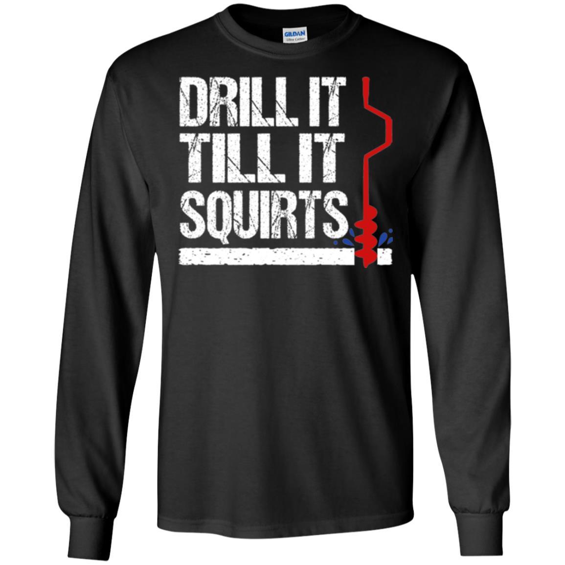 Ice Fishing T-shirt Drill It Till It Squirts Black