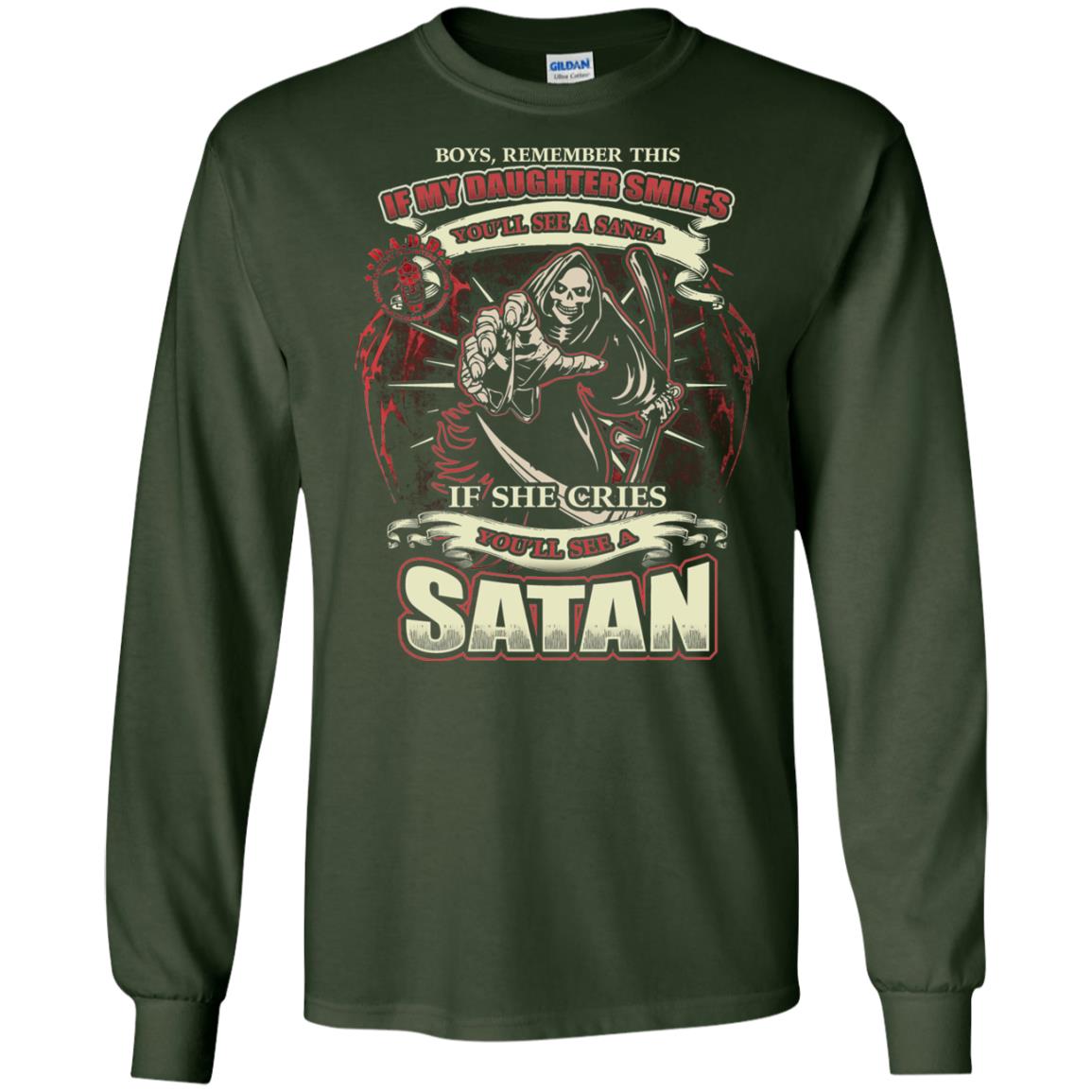 Boys Remember This If My Daughter Smiles You Will See A Santa If She Cries You Will See A Satan Forest Green
