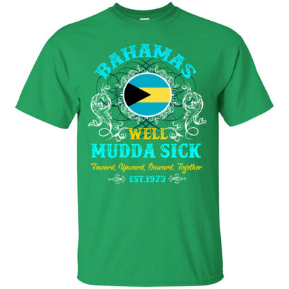 Bahamas Well Mudda Sick Foward Upward Onward Together Est1973 T-shirt Irish Green