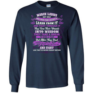March Ladies Shirt Not Only Feel Pain They Accept It Learn From It They Turn Their Wounds Into WisdomG240 Gildan LS Ultra Cotton T-Shirt