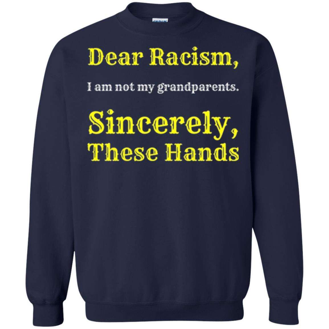 Dear Racism, I Am Not Your Prandparents. Sincerely, These Hand Navy