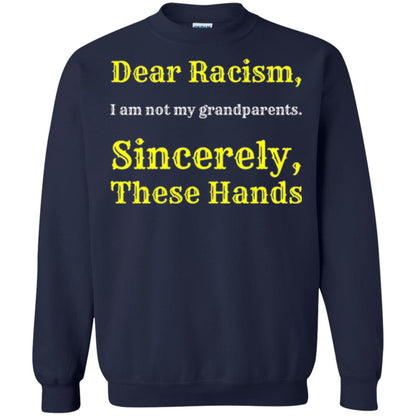 Dear Racism, I Am Not Your Prandparents. Sincerely, These Hand Navy