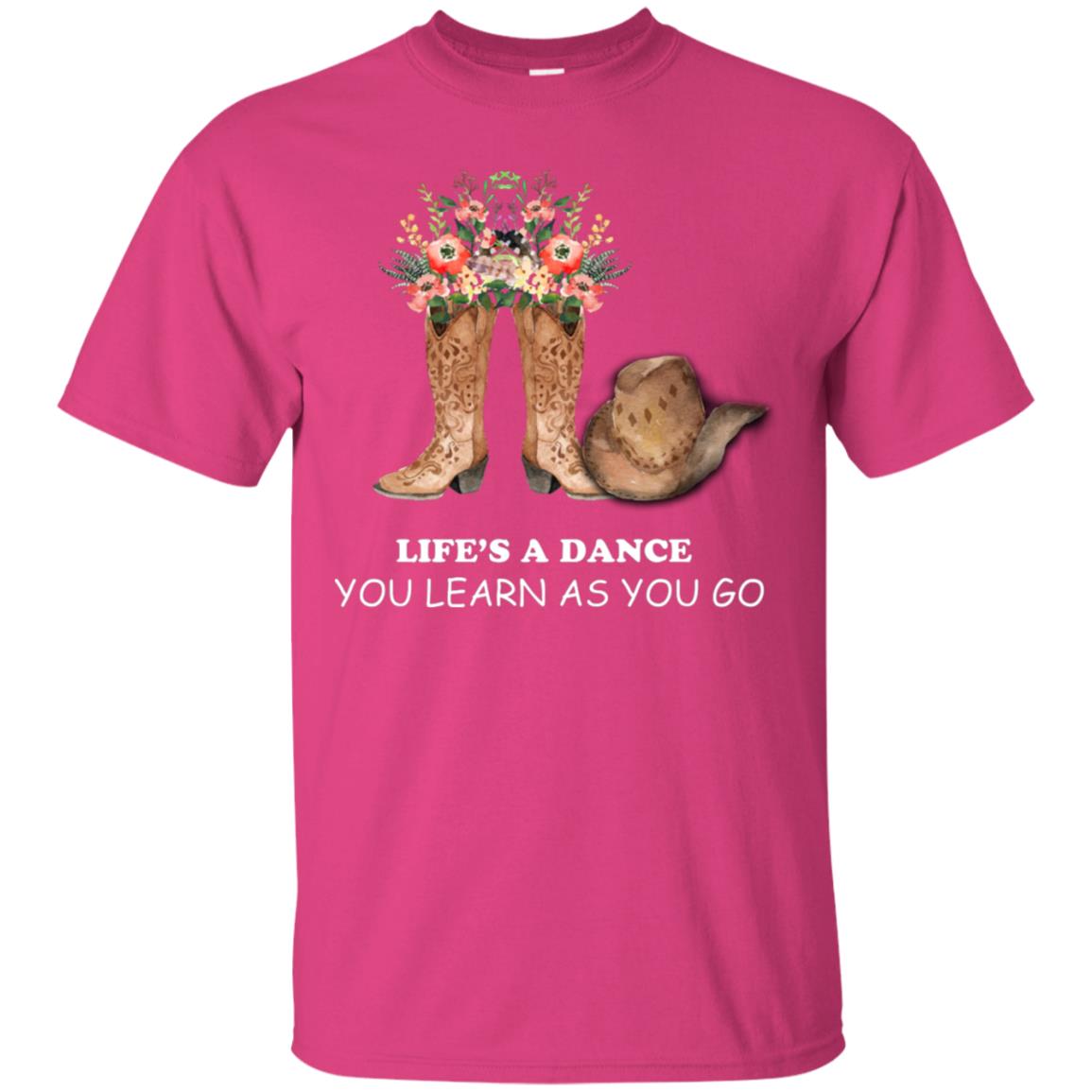 Life_s A Dance You Learn As You Go Dancing Shirt Heliconia