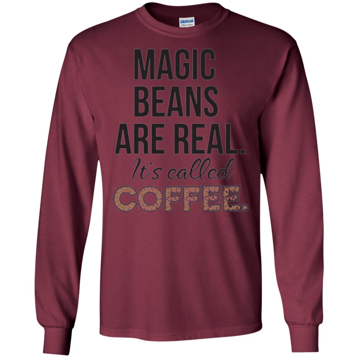 Coffee Lovers T-shirt Magic Beans Are Real It_s Called Coffee Maroon