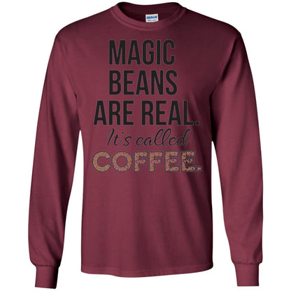 Coffee Lovers T-shirt Magic Beans Are Real It_s Called Coffee Maroon