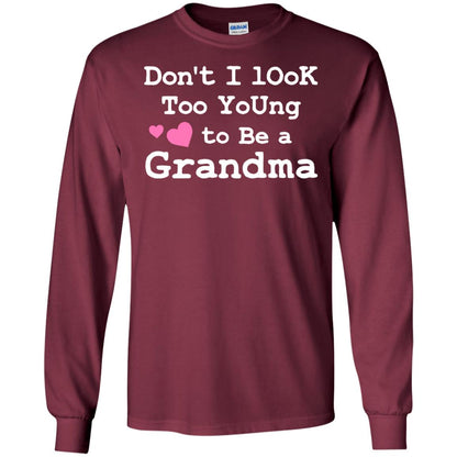 Don't I Look Too Young To Be A Grandma Shirt Maroon