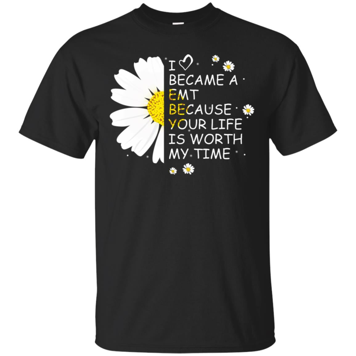I Became A Emt Because Your Life Is Worth My Life Shirt Black