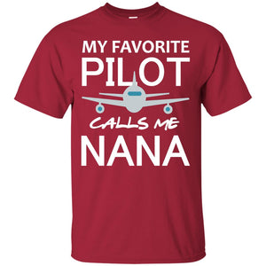 My Favorite Pilot Calls Me Nana Shirt For GrandmomG200 Gildan Ultra Cotton T-Shirt