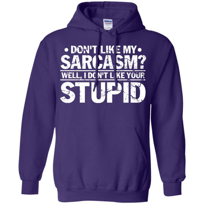 Don't Like My Sarcasm Well I Don't Like Your Stupid Best Quote Shirt Purple