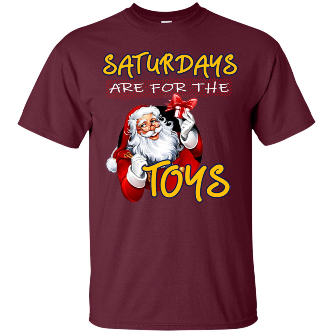 Saturdays Are For The Toys Santa X-mas Gift Shirt Maroon