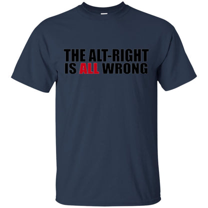 The Alt Right Is All Wrong T-shirt Navy