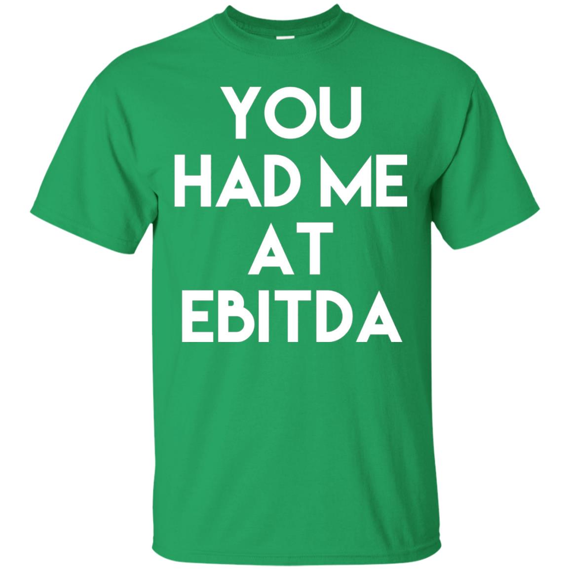 Accounting Cpa T-shirt You Had Me At Ebitda Irish Green