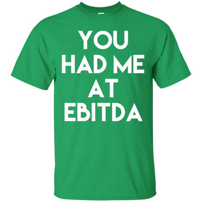 Accounting Cpa T-shirt You Had Me At Ebitda Irish Green
