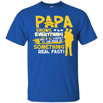 Papa Knows Everything And If He Doesn't He Can Make Up Something Real Fast Shirt Royal