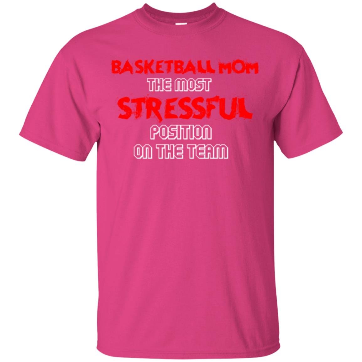 Basketball Mom T-shirt The Most Stressful Position On The Team Heliconia