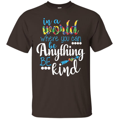 Where You Can Be Anything Be Kind Autism Awarenes Shirt Dark Chocolate