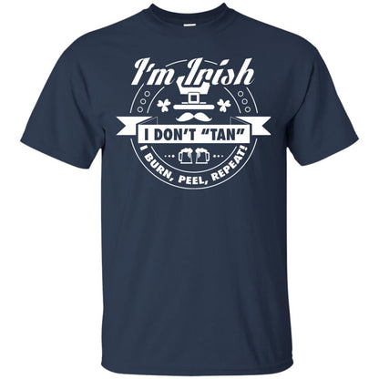 I_m Irish I Don_t Tan I Burn Peel Repeat Saint Patrick_s Day Shirt Navy