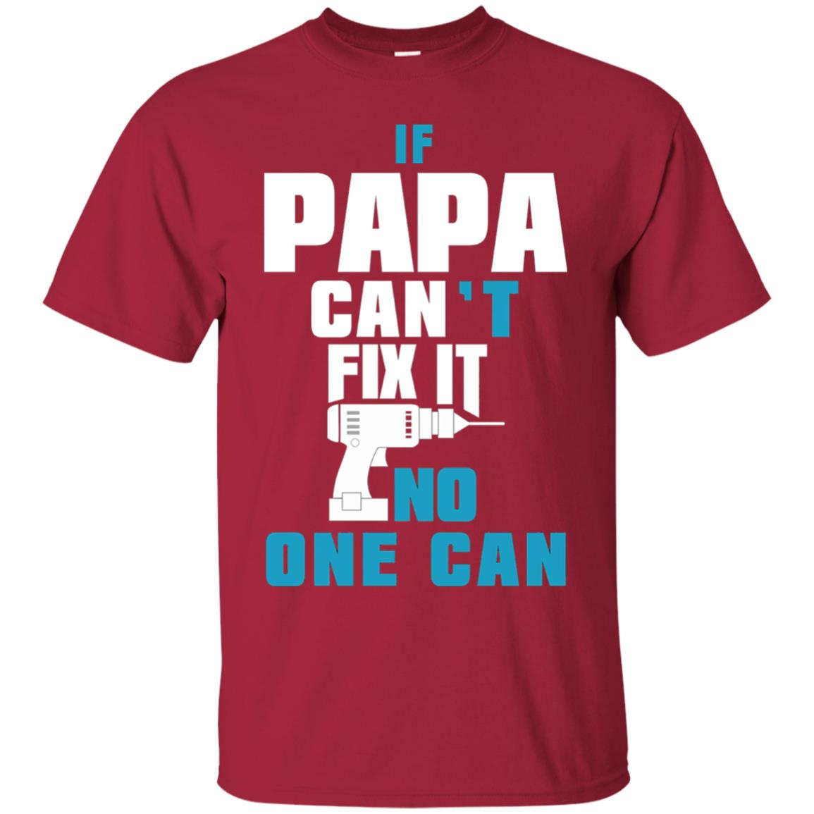 If Papa Can_t Fix It No One Can Family T-shirt Cardinal