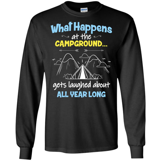What Happens At The Campground Gets Laughed About All Year Long Camping Shirt Black