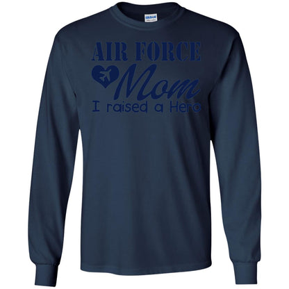 Air Force Mom T-shirt I Raise A Hero Navy