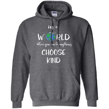Choose Kind T-shirt In A World Where You Can Be Anything Choose Kind Dark Heather