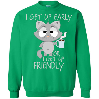 I Get Up Early Or I Get Up Friendly Cat Quote Shirt Irish Green