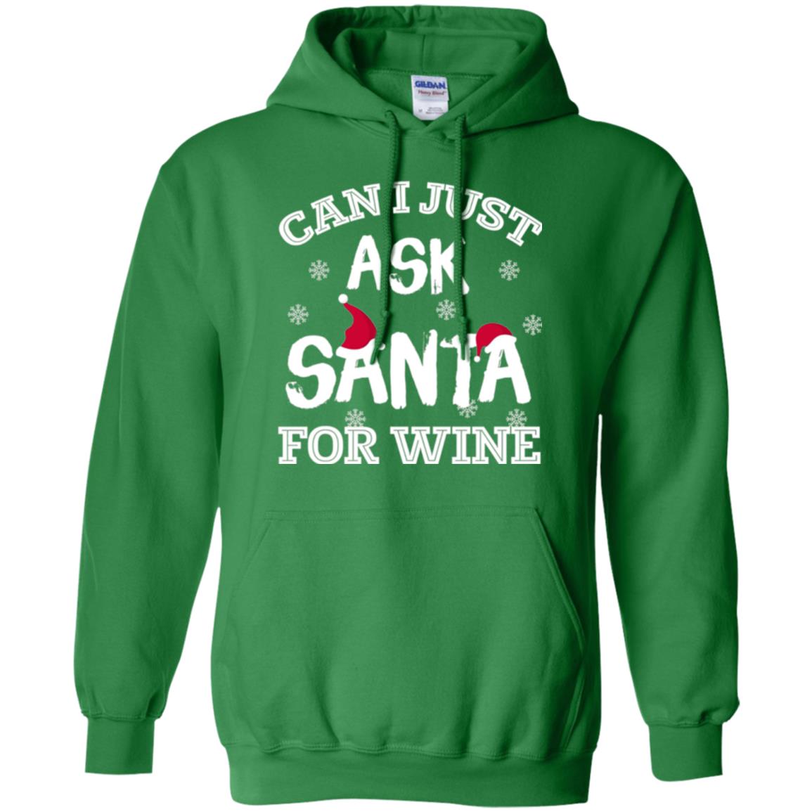 Christmas T-shirt Can I Just Ask Santa For Wine Irish Green