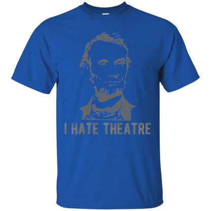 I Hate Theater Said Nobody Ever T-shirt Royal