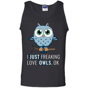 Owl Lovers T-Shirt I Just Freaking Love Owls Ok