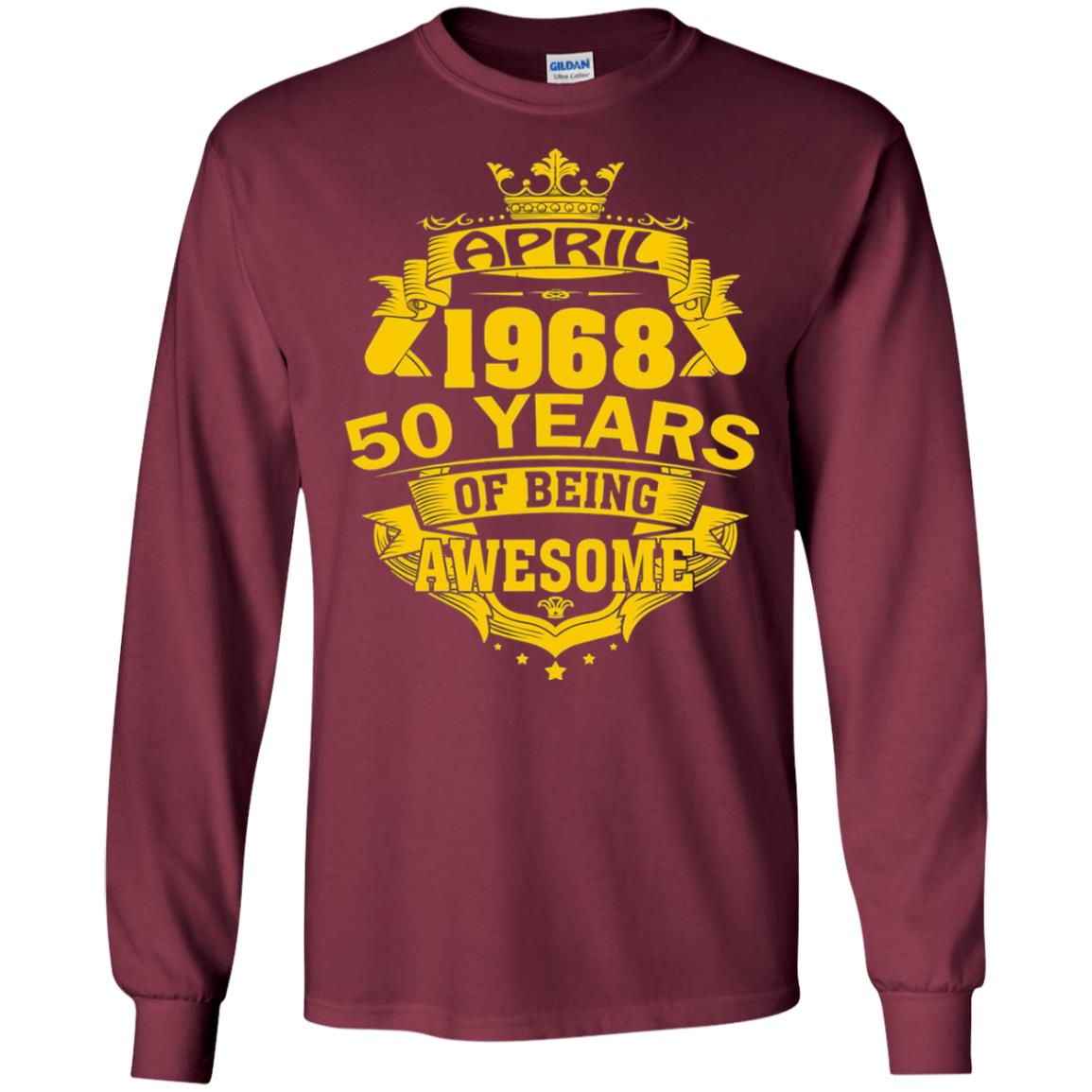 50th Birthday T-shirt April 1968 50 Years Of Being Awesome Maroon