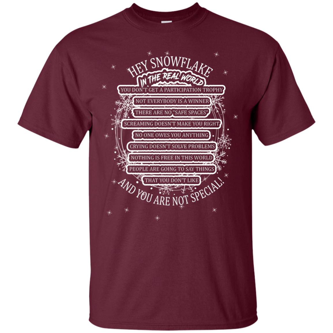 Hey Snowflake In The Real World You Don_t Get A Participation Trophy Military T-shirt Maroon