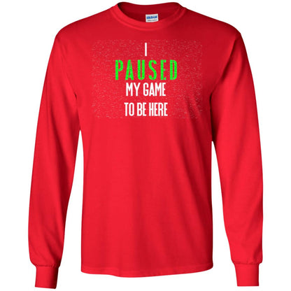 Gamer T-shirt I Paused My Game To Be Here Red