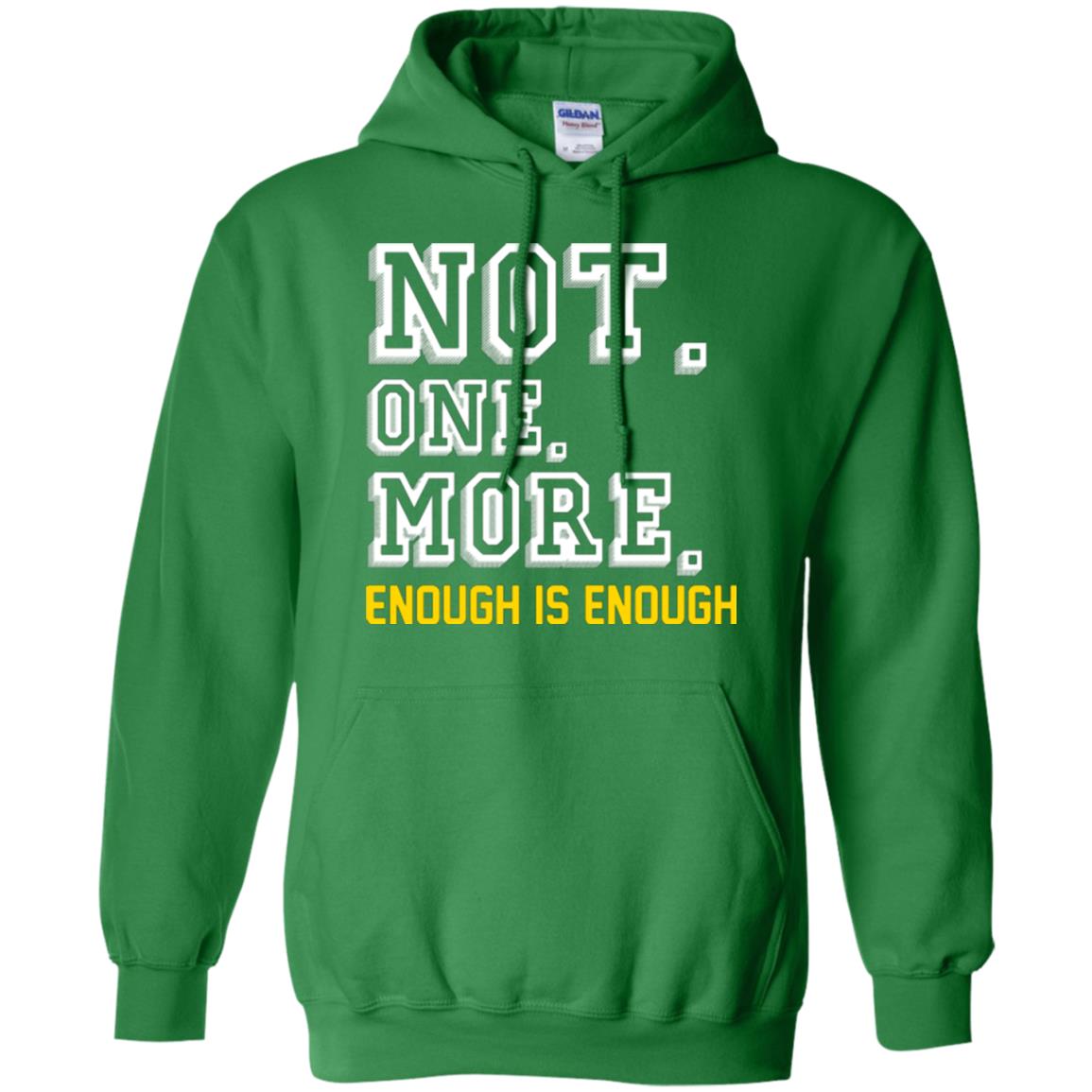 Not One More Enough Is Enough T-shirt Irish Green
