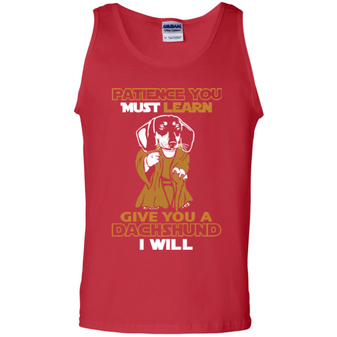 Dog Shirt Patience You Must Learn Give You A Dachshund I Will Red
