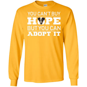 You Can_t Buy Hope But You Can Adopt It Dog ShirtG240 Gildan LS Ultra Cotton T-Shirt