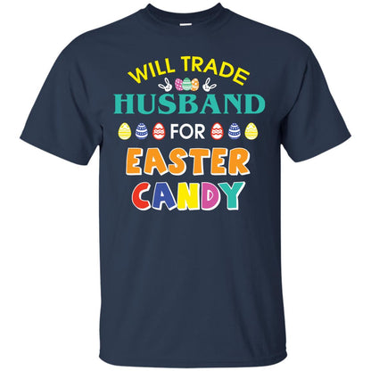 Will Trade Husband For Easter Candy Wife T-shirt T-shirt For Easter Holiday Navy