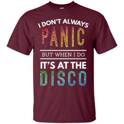 Disco Lovers T-shirt Don_t Always Panic But When I Do It_s At The Disco Maroon