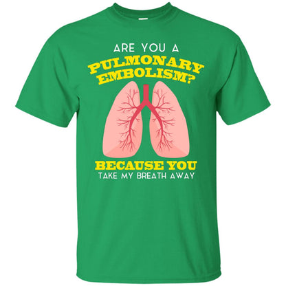 Are You A Pulmonary Embolism Funny Saying Shirt For Nurse Irish Green