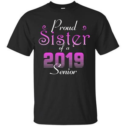 Proud Sister Of 2019 Senior Sister Shirt Black