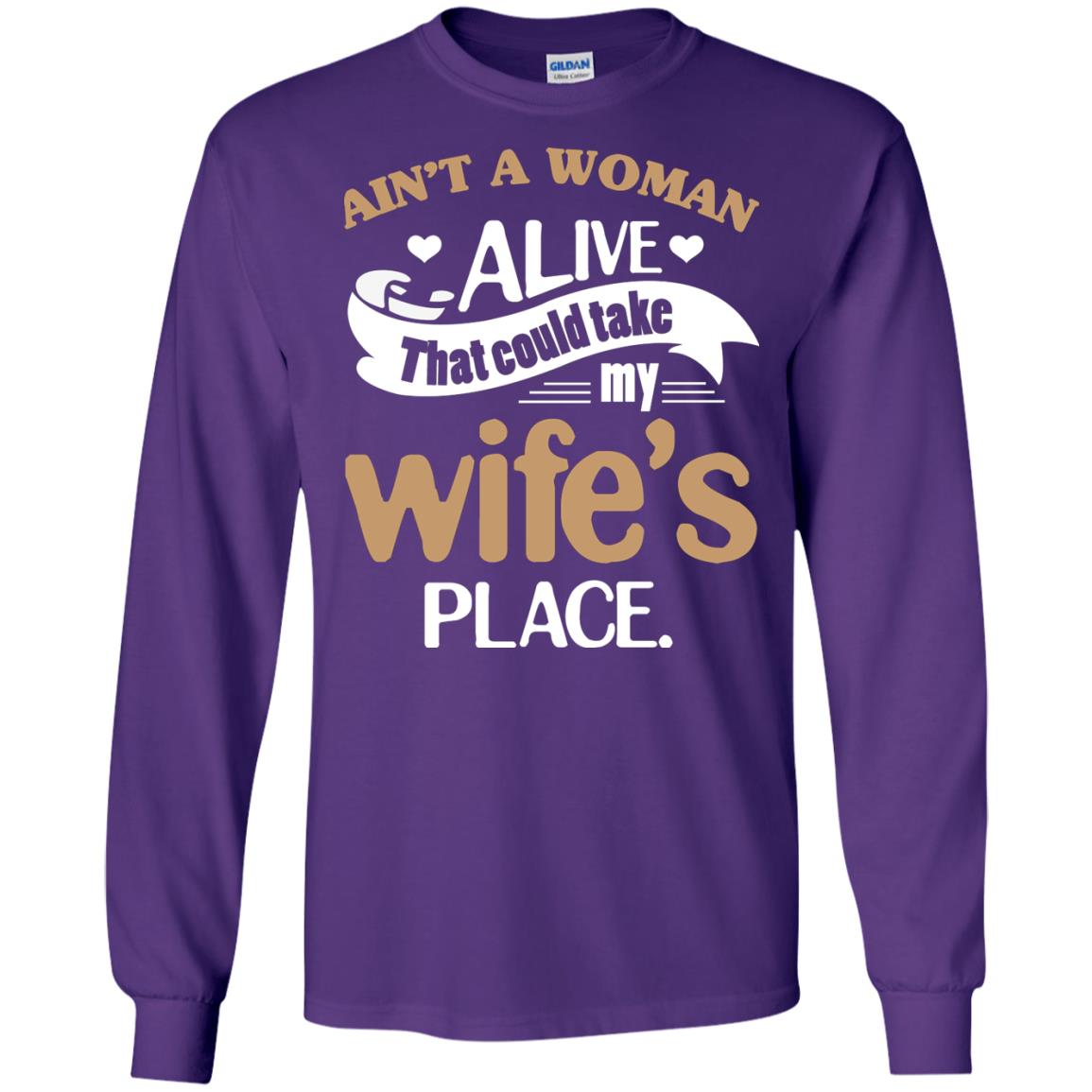 Ain_t A Woman Alive That Could Take My Wife_s Place Husband Shirt Purple