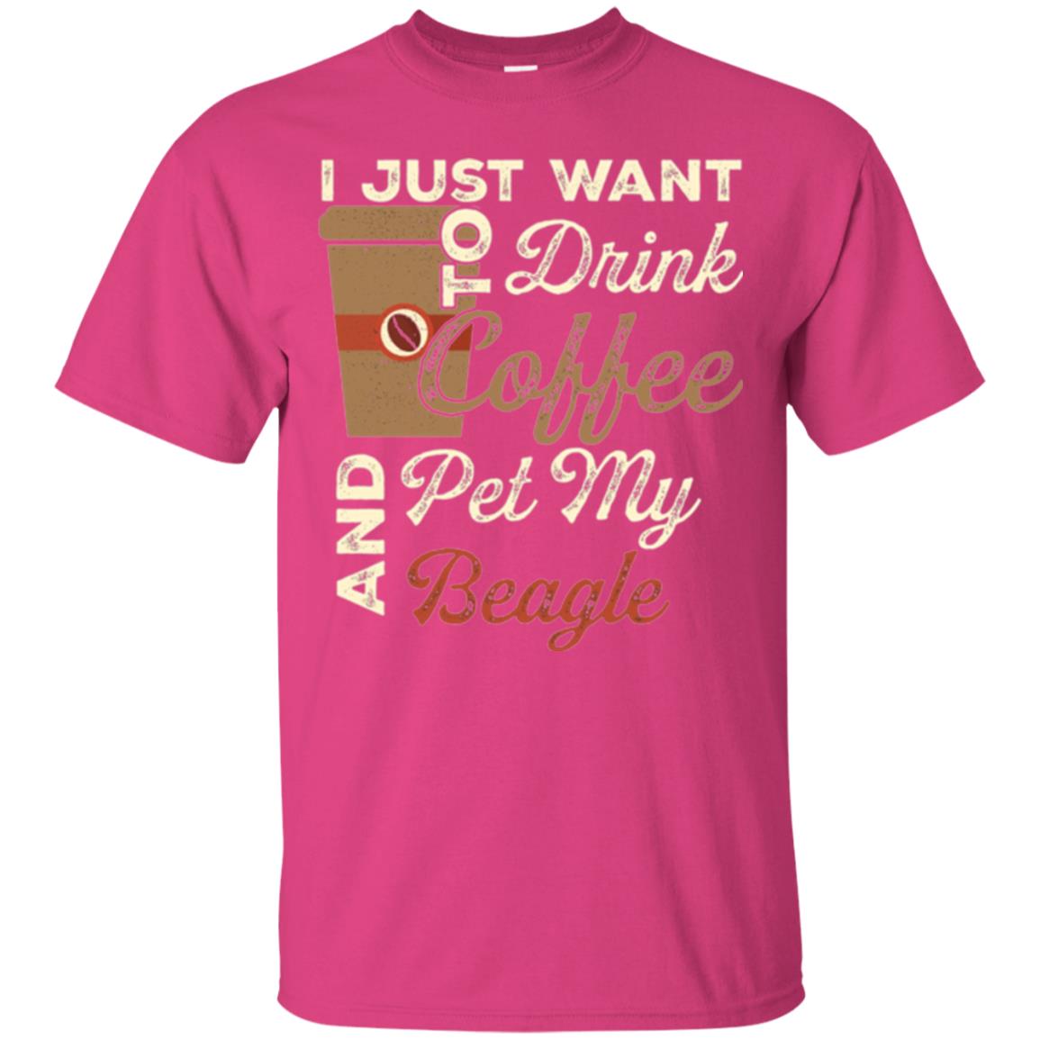 Coffee Lovers T-shirt I Just Want To Drink Coffee And Pet My Beagle Heliconia