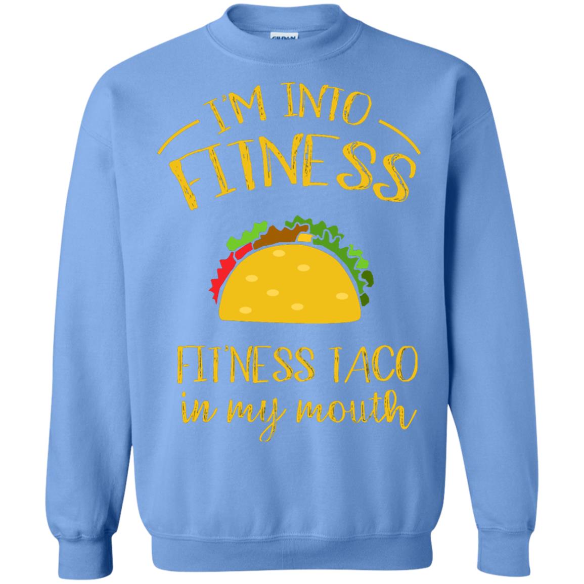 Im Into Fitness Fitness Taco In My Mouth Taco Lover T-shirt Carolina Blue