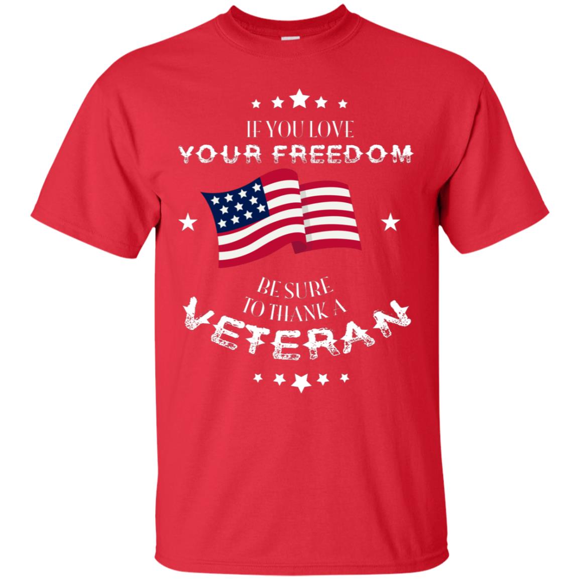 If You Love Your Freedom Be Sure To Thanks A Veteran Shirt Red