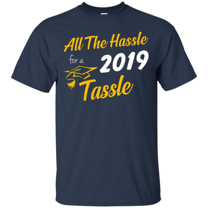 All The Hassle For A 2019 Tassel Graduation Gift Shirt Navy