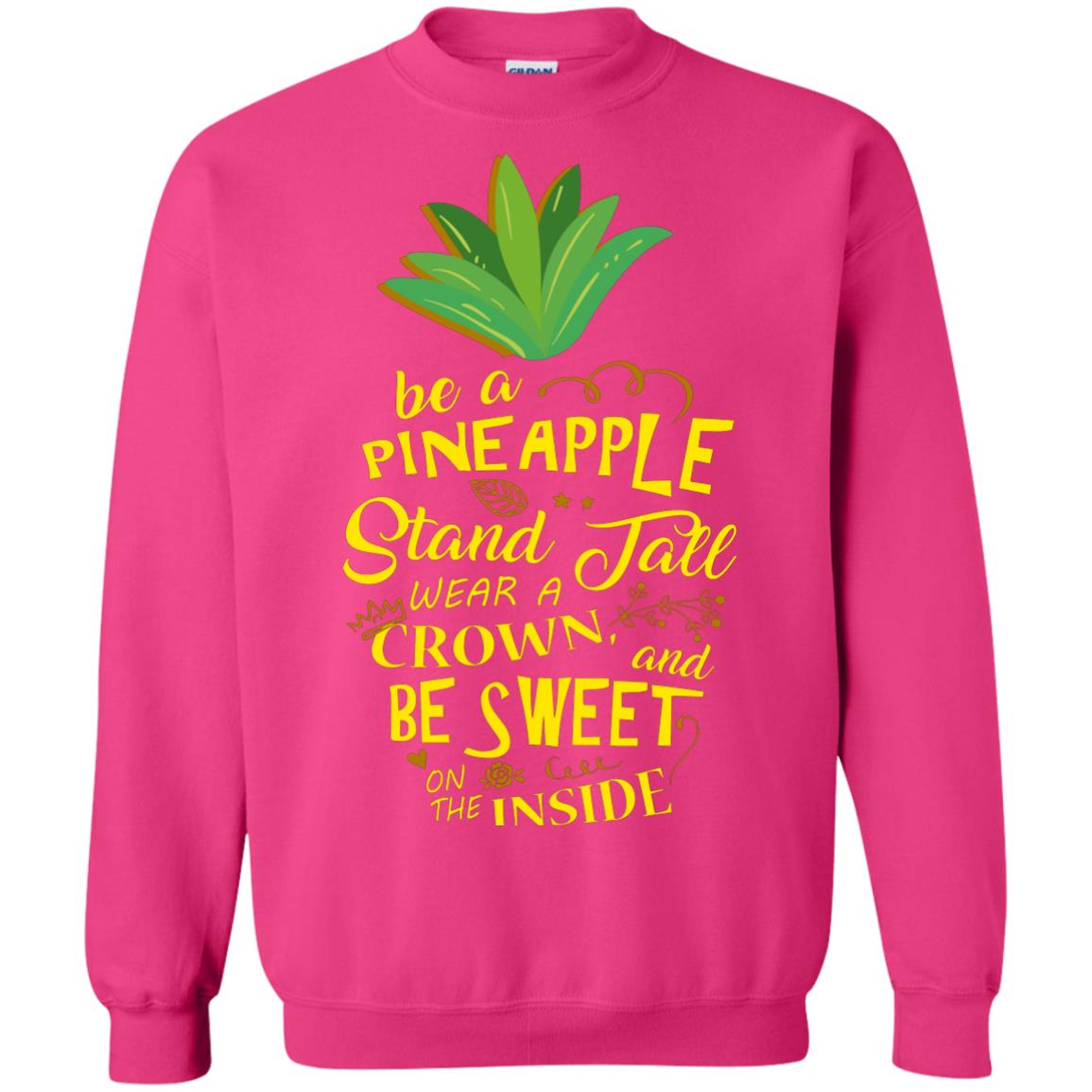 Be A Pineapple Stand Tall Wear A Crown And Be Sweet On The Inside Pineapple Lover T-shirt Heliconia