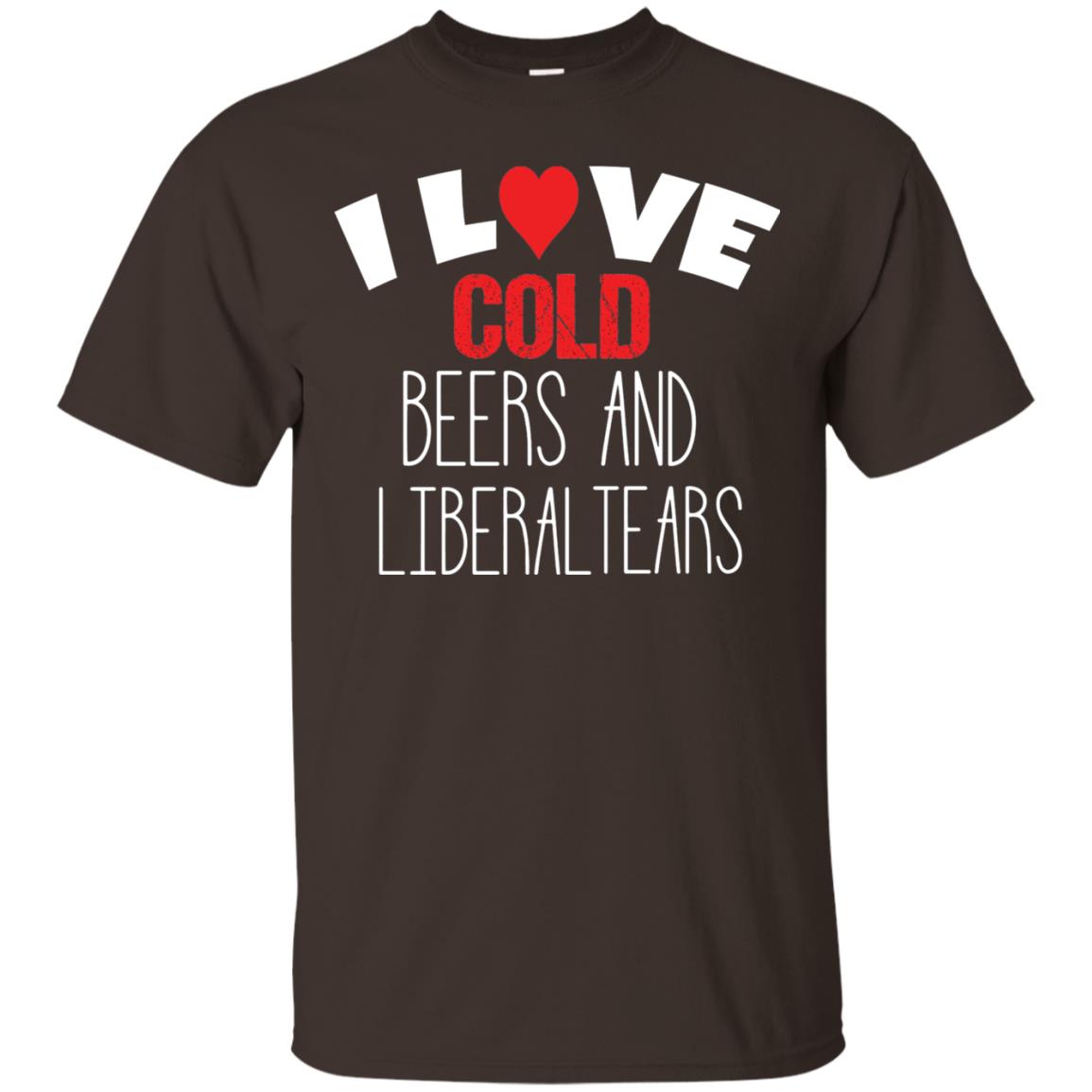 Love Liberal Tears And Cold Beers Funny Political Shirt Dark Chocolate