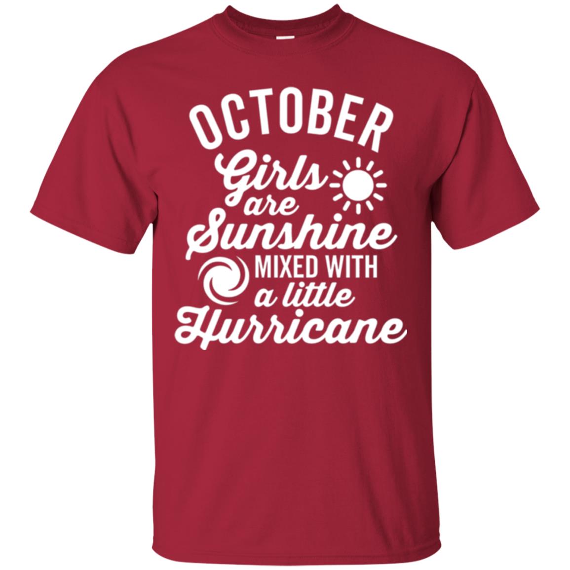 October Girls Are Sunshine Mixed With A Little Hurricane T-shirt Cardinal