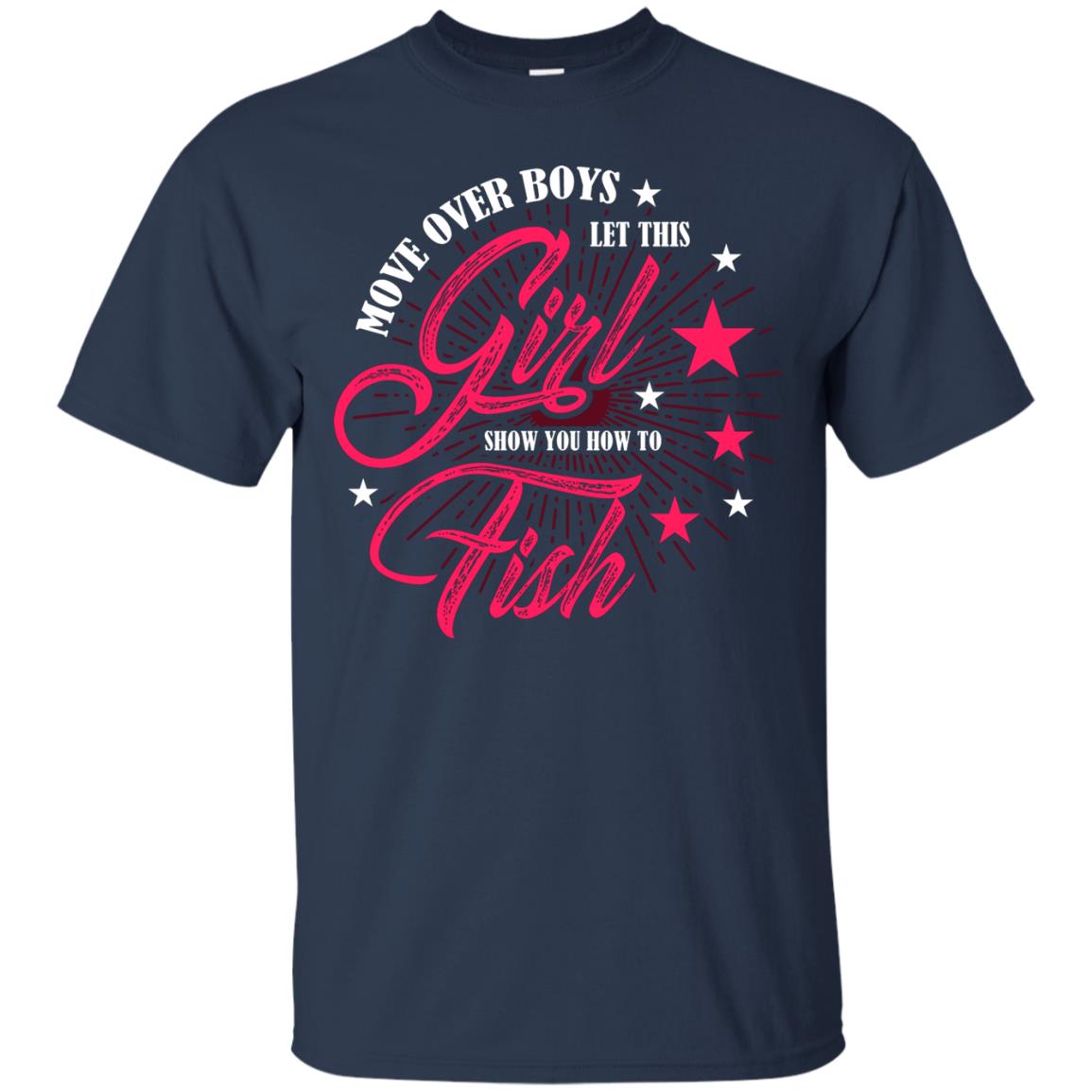 Move Over Boys Let This Girl Show You How To Fish Cool Fishing Gift Shirt For Boys Navy